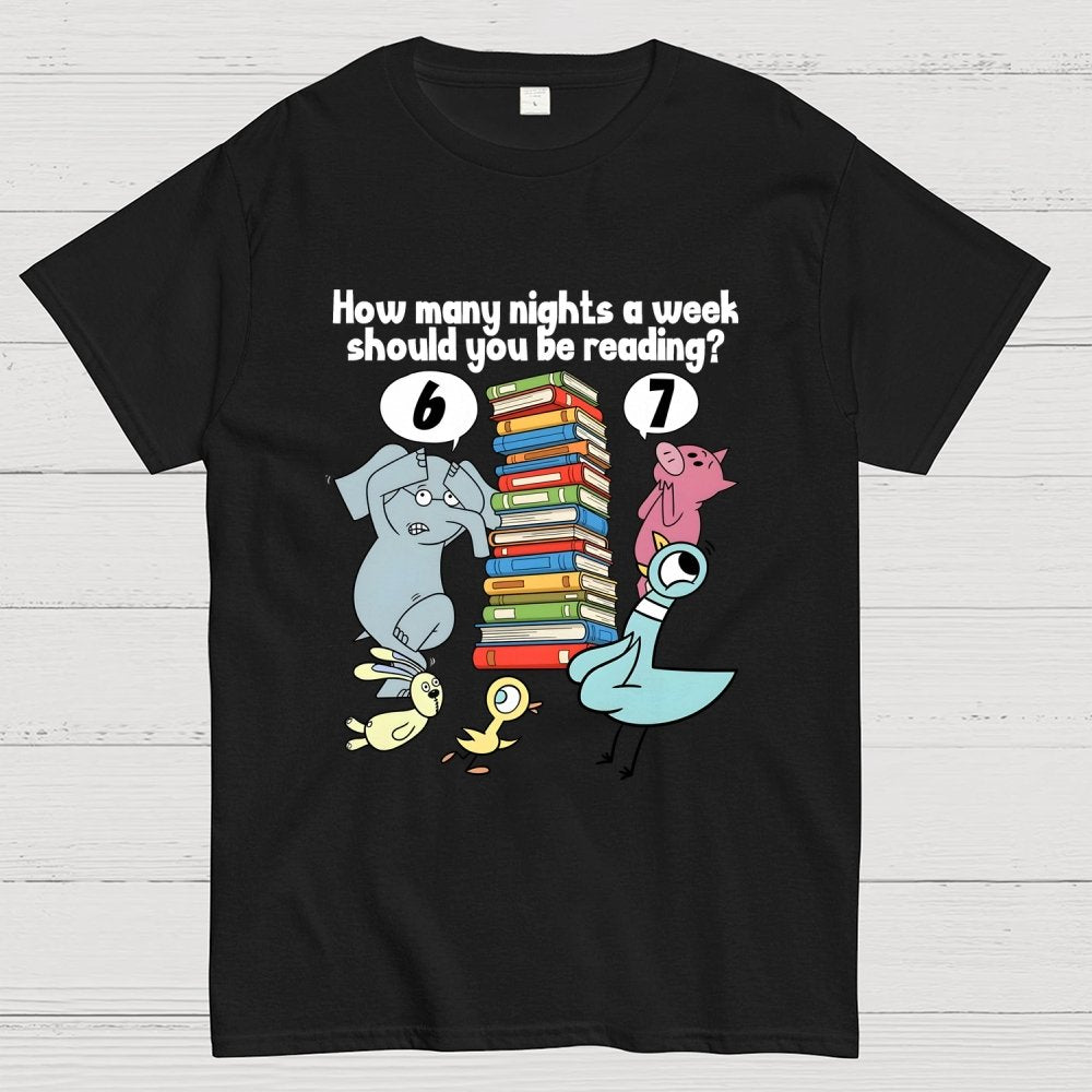 How Many Nights A Week Should You Be Reading？ 6-7 . Geek T-Shirt