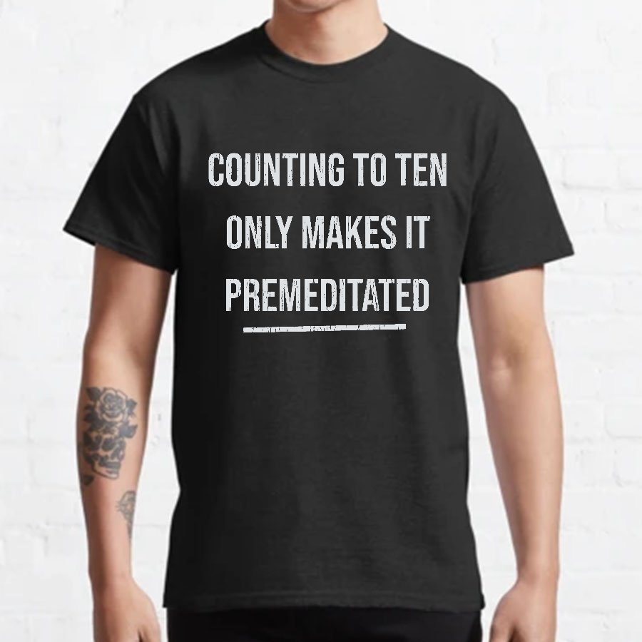Counting To Ten, Only Makes It Premeditated Geeky T-Shirt