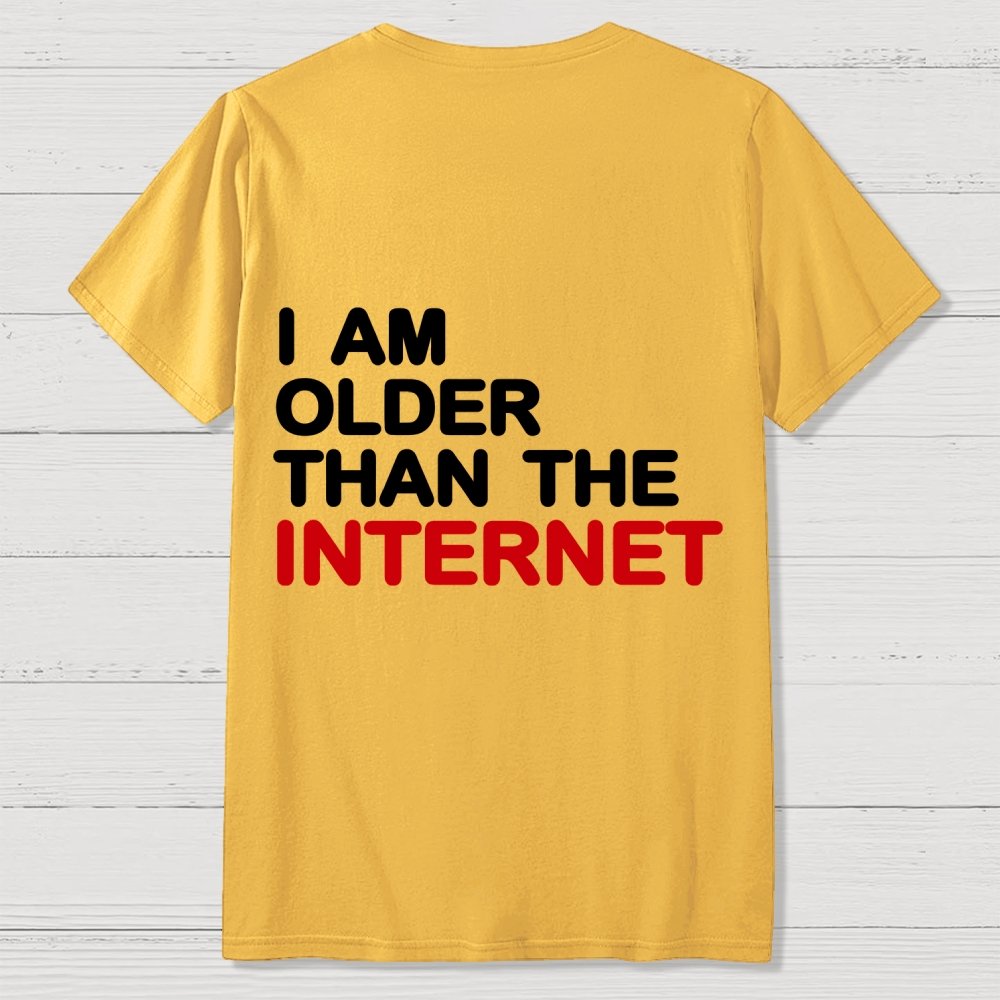 I Am Older Than The Internet   Back Printing Geek T-Shirt