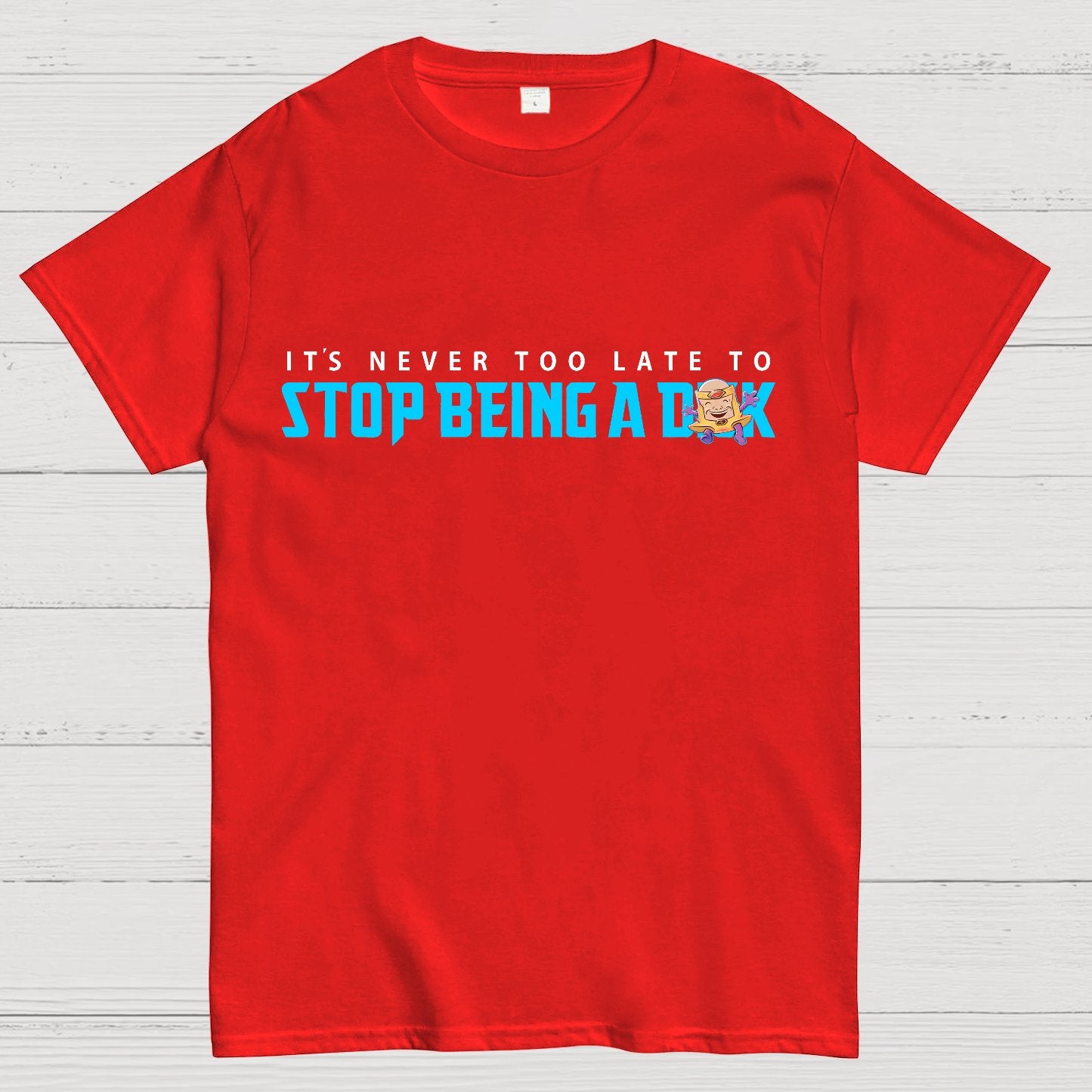 Stop Being A D**k Geek T-Shirt