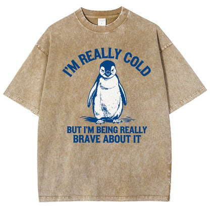 I'm Really Cold But I'm Being Really Brave About It Vintage Distressed T-shirt