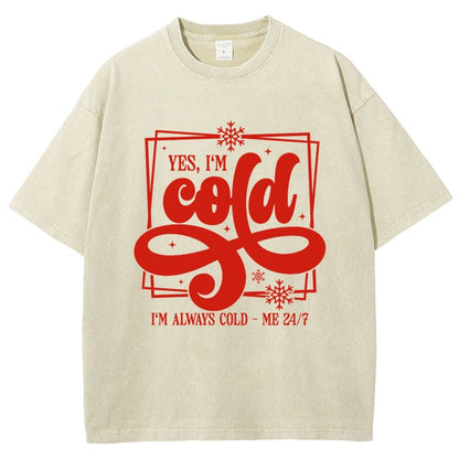 Yes I'm Cold Me 24：7 Vintage Distressed T-shirt