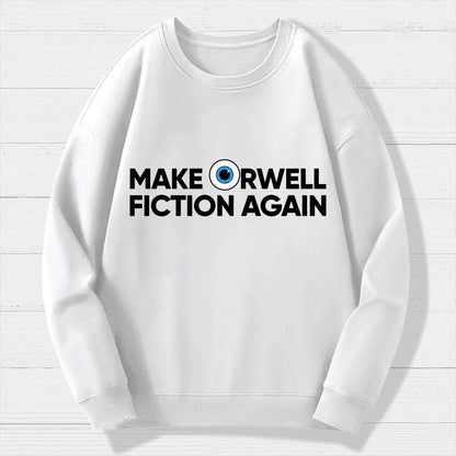 Make Orwell Fiction Again Geek Cotton Sweatshirt