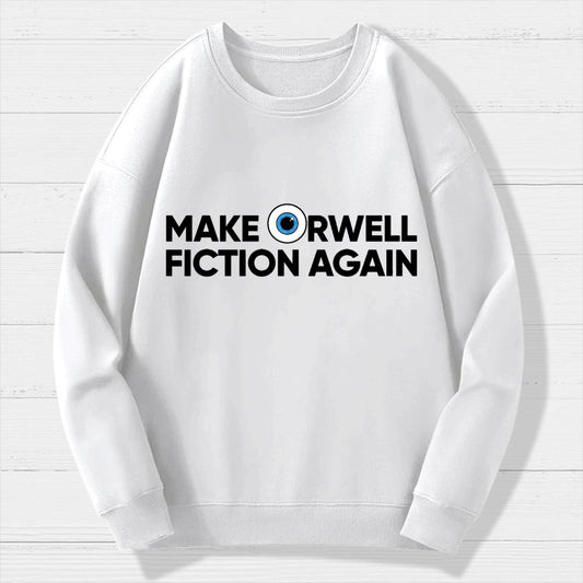 Make Orwell Fiction Again Geek Cotton Sweatshirt