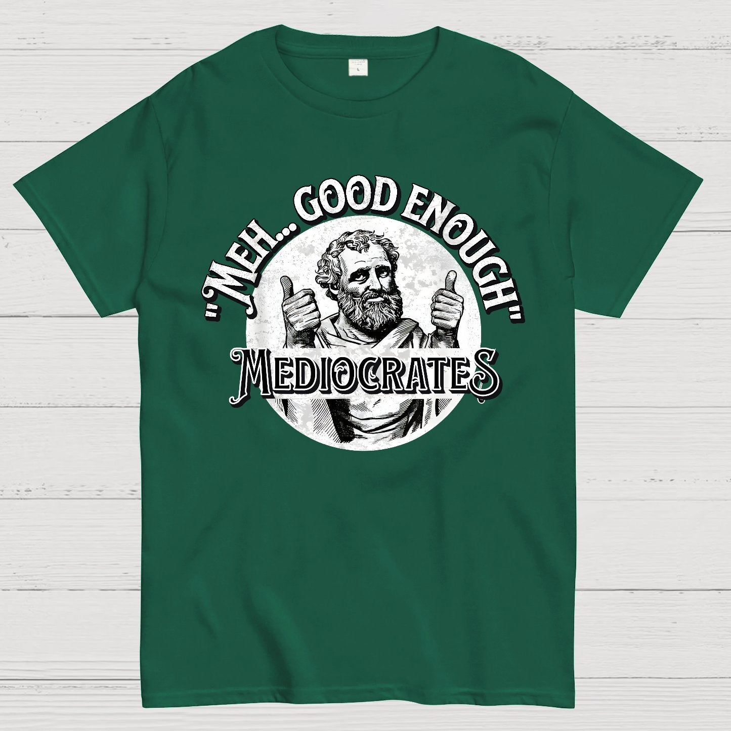 Mediocrates eh Good Enough Geek T-Shirt