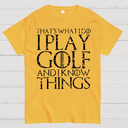 That's What I Do I Play Golf And I Know Things Geek T-Shirt