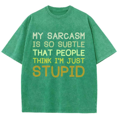My Sarcasm Is So Subtle That People Think I'm Just Stupid Vintage Distressed T-shirt