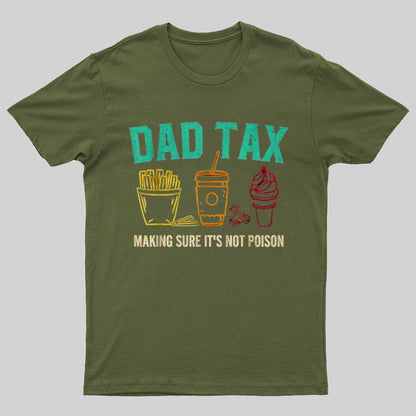 Dad Tax Making Sure It's Not Poison Funny Geeky T-Shirt