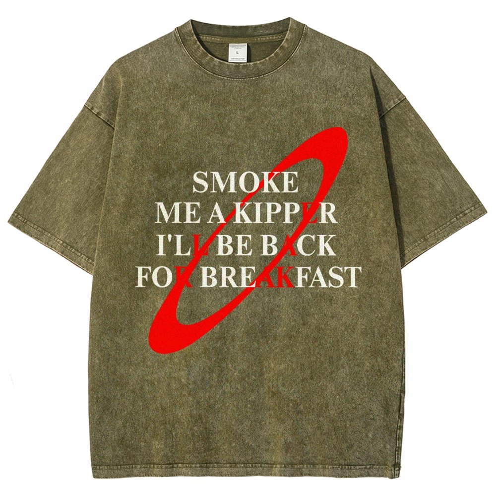 Smoke Me A Kipper I'll Be Back For Breakfast Vintage Distressed T-shirt