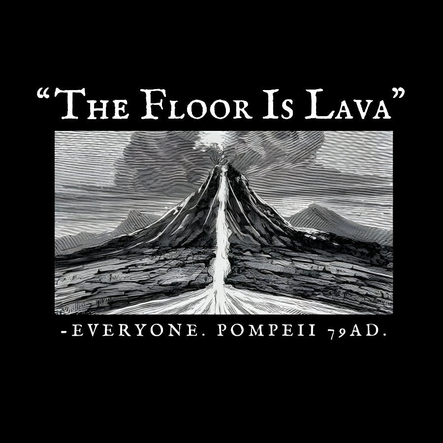 The Floor Is Lava Everyone Humorous Satirical Geek T-Shirt