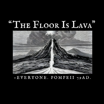 The Floor Is Lava Everyone Humorous Satirical Geek T-Shirt