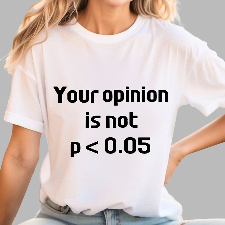 Your Opinion is Not P＜0.05 Geek T-Shirt