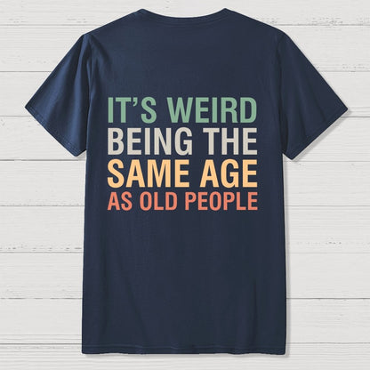 Same Age As Old People Front And Back Printing Geek T-Shirt