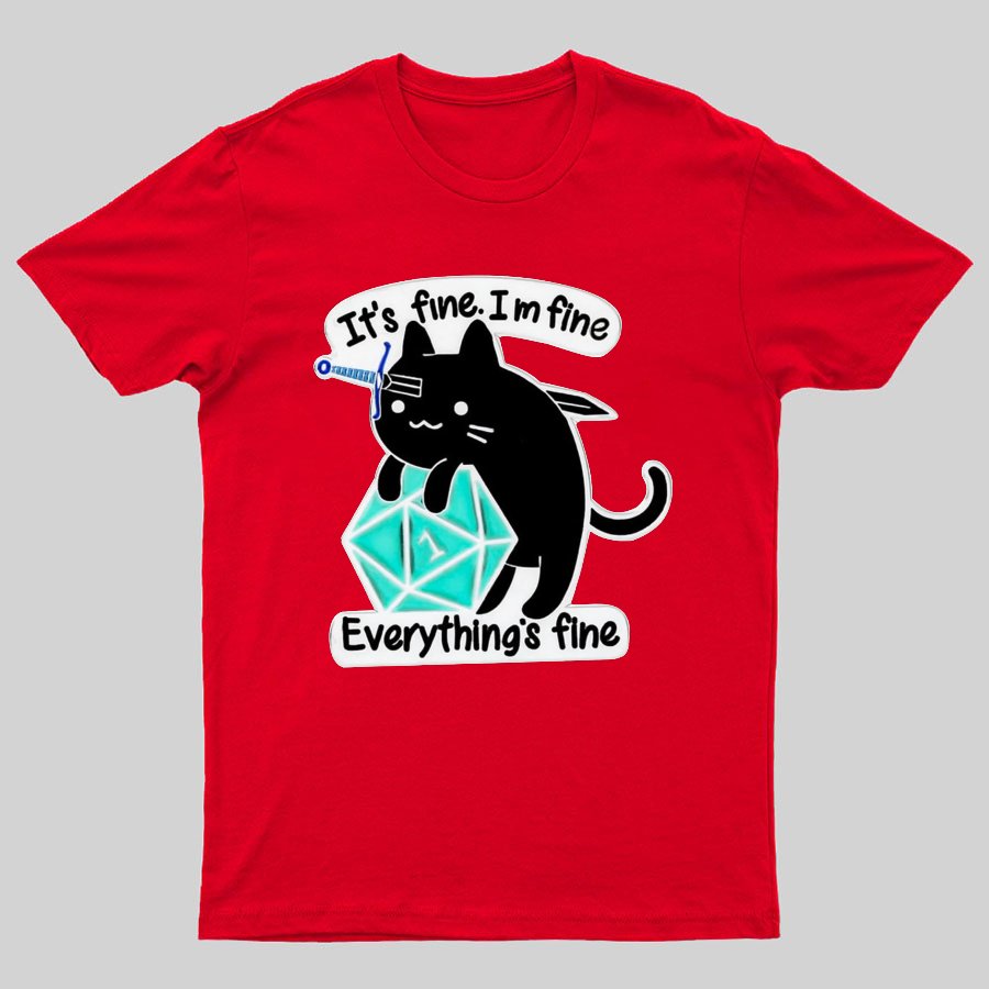 It's Fine Everything's Fine Cat Geeky T-Shirt