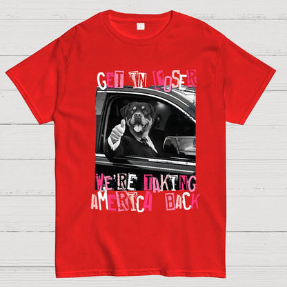Get In Loser We're Taking America Back T-Shirt