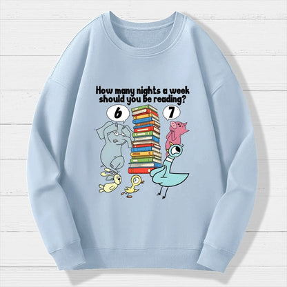 How Many Nights A Week Should You Be Reading 6-7 Geek Cotton Sweatshirt