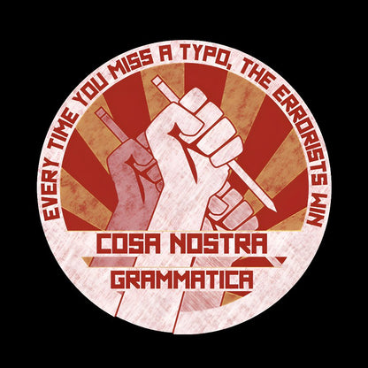Cosa Nostra Grammatica Every Time You Miss A Typo，The Errorists Win Geek T-Shirt