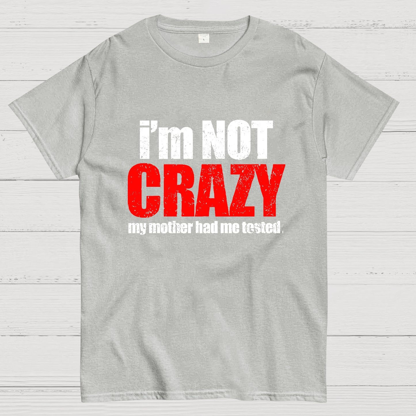I'm Not Crazy Geeky T-Shirt