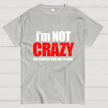 I'm Not Crazy Geeky T-Shirt