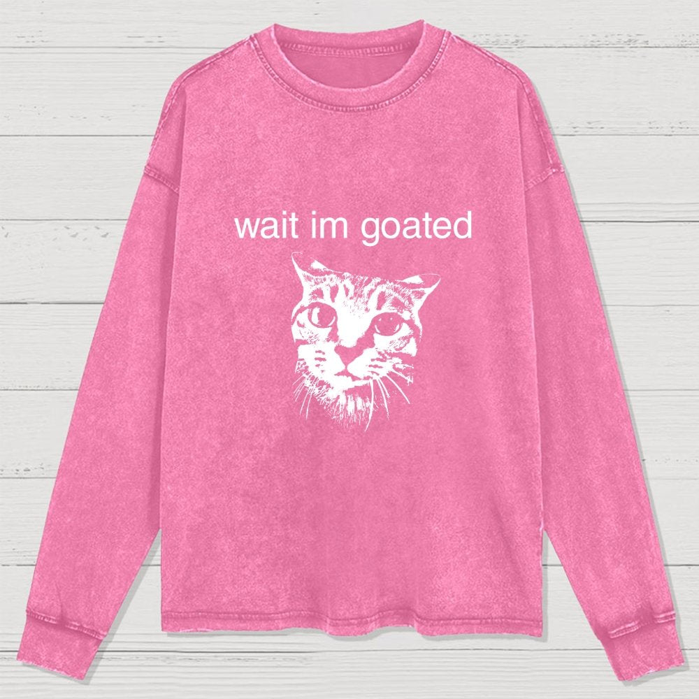 Wait I'm Goated Washed Long Sleeve Tee