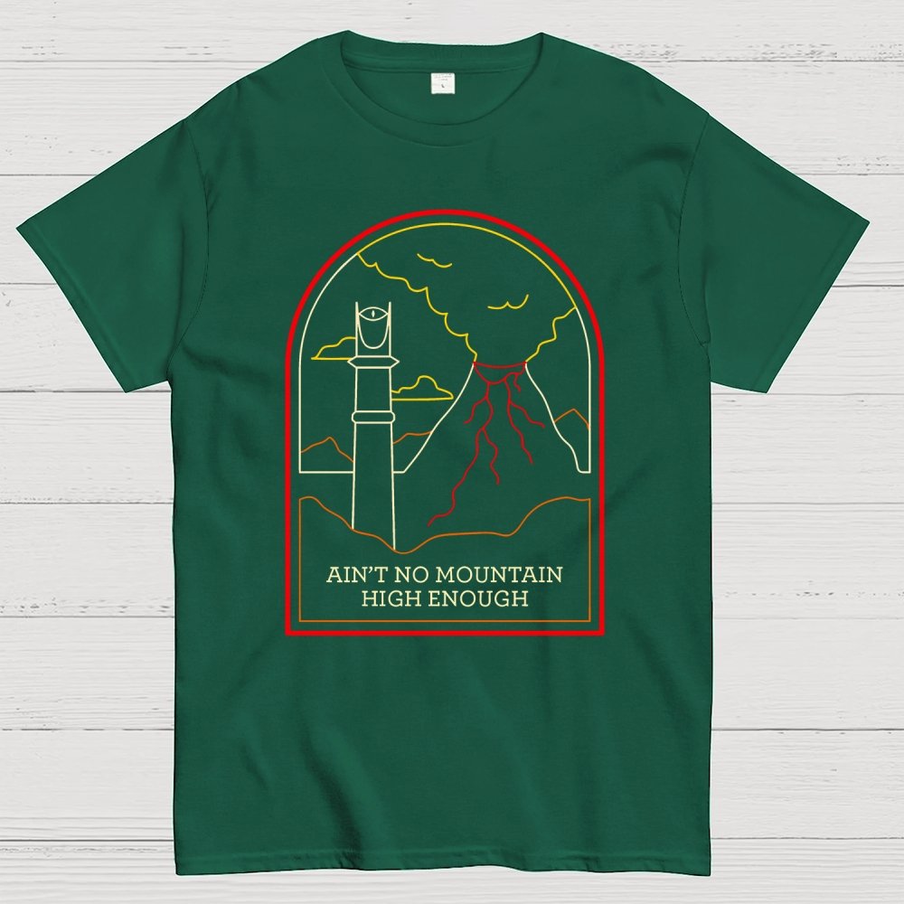 Ain't no mountain high enough Geek T-Shirt