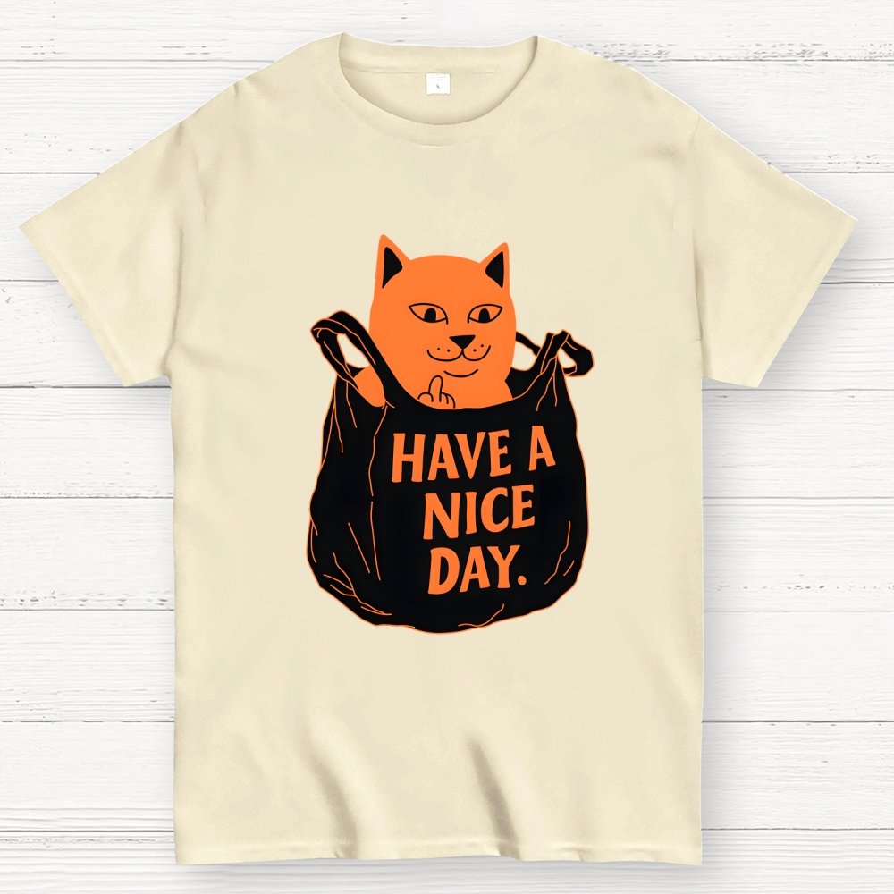 Have A Nice Day Geek T-Shirt