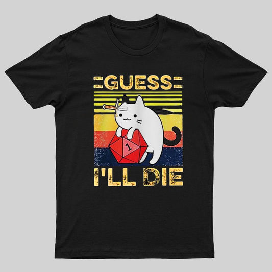 Guess I'll Die Cat Meowster Online Gaming Funny Unisex T-Shirt