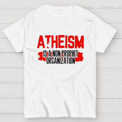 Atheism is a non-prophet organization Geek T-Shirt