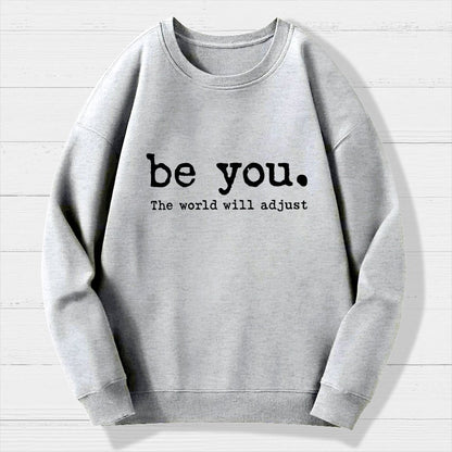 Be You The World Will Adjust Geek Cotton Sweatshirt