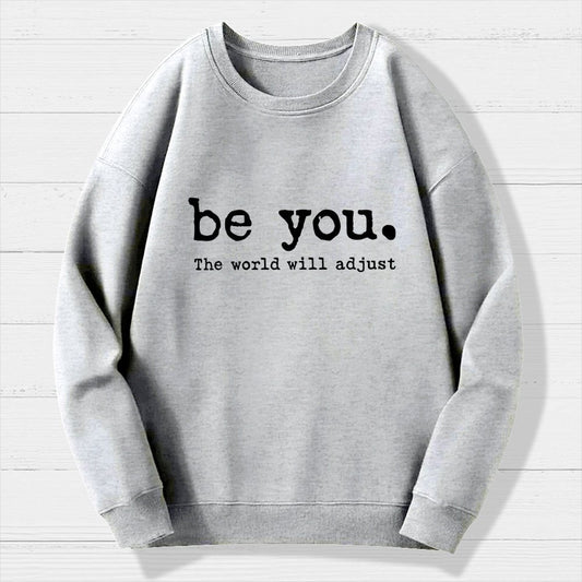 Be You The World Will Adjust Geek Cotton Sweatshirt