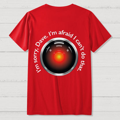 HAL "Sorry Dave" Quote Front And Back Printing Geek T-Shirt