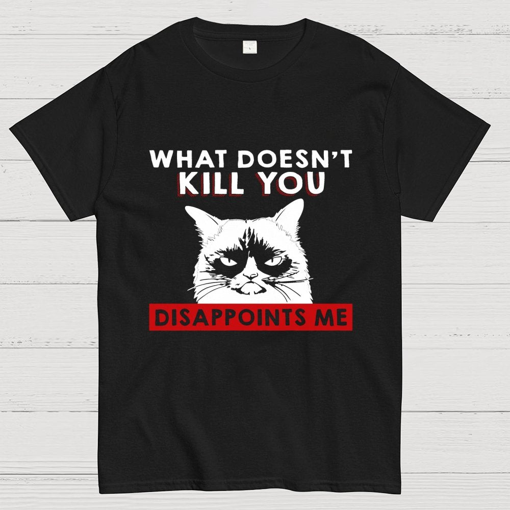 What Doesn't Kill You Disappoints Me Cat Geek T-Shirt
