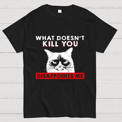 What Doesn't Kill You Disappoints Me Cat Geek T-Shirt