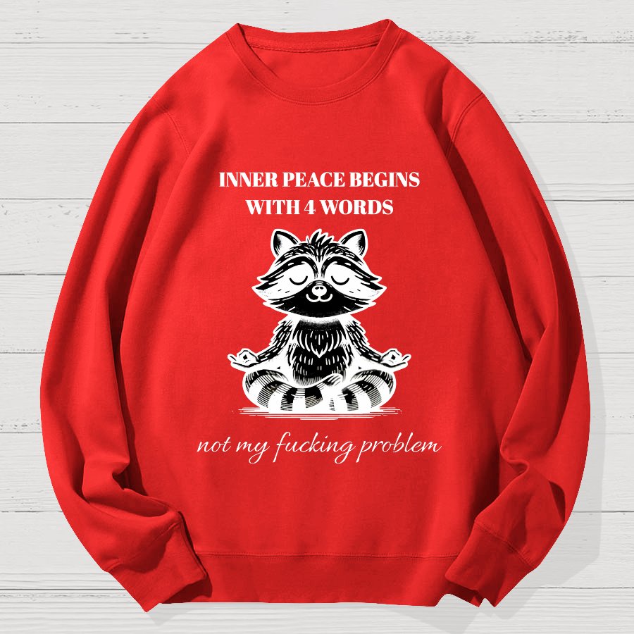Inner Peace Begins With Four Words , Funny Geek Cotton Sweatshirt