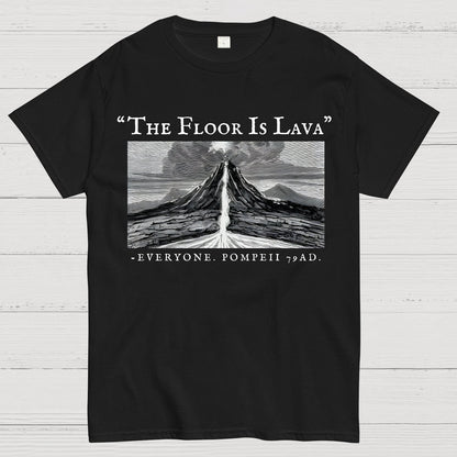 The Floor Is Lava Everyone Humorous Satirical Geek T-Shirt