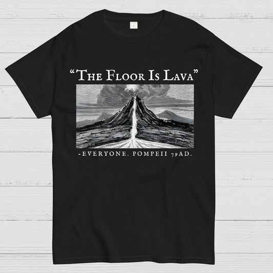 The Floor Is Lava Everyone Humorous Satirical Geek T-Shirt