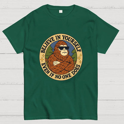 Believe In Yourself - Bigfoot Geek T-Shirt
