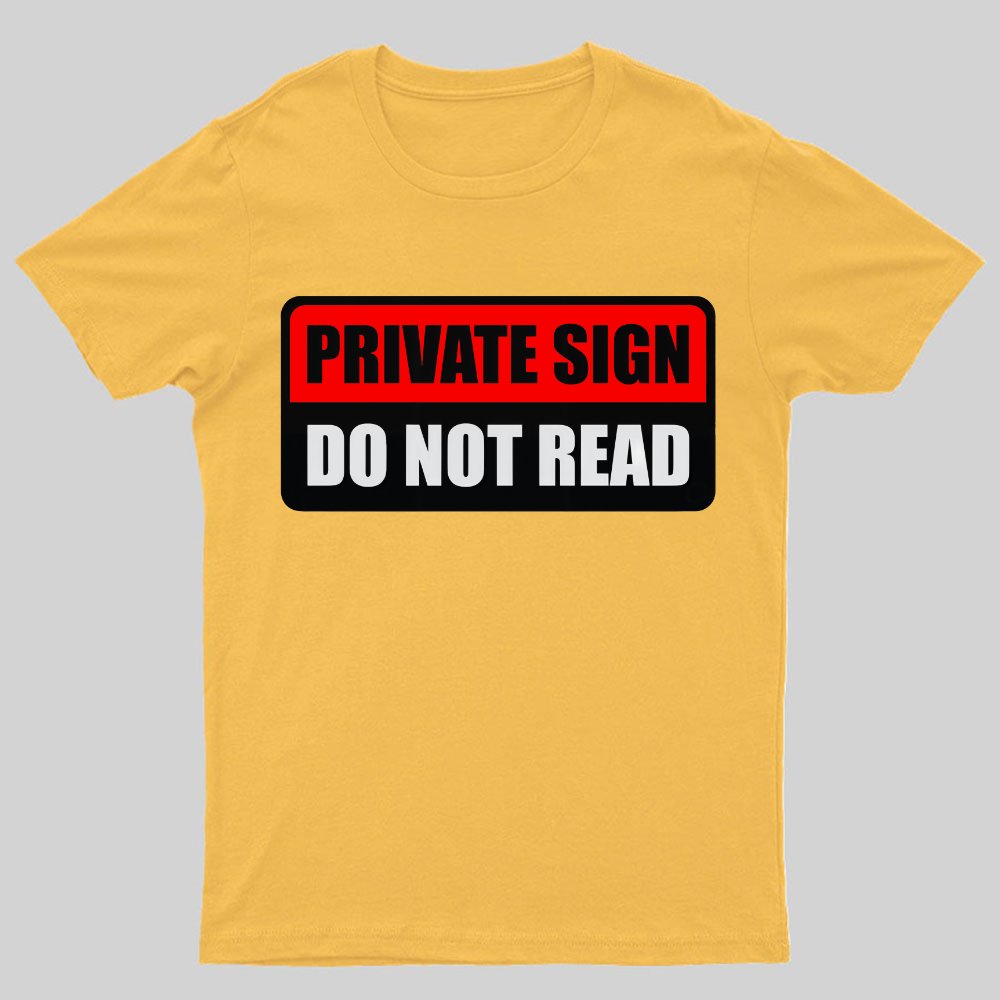 Private sign. Do not read Geeky T-Shirt