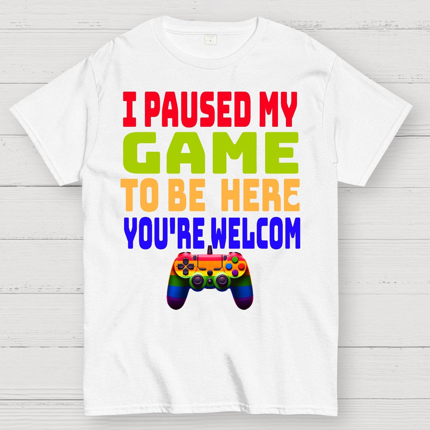 I Paused My Game To Be Here You're Welcom Geek T-Shirt