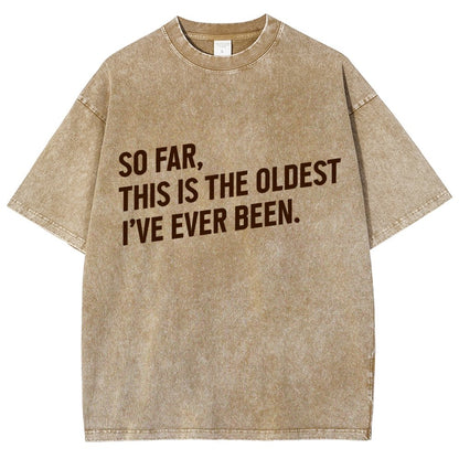 So Far This Is the Oldest I Have Ever Been Vintage Distressed T-shirt