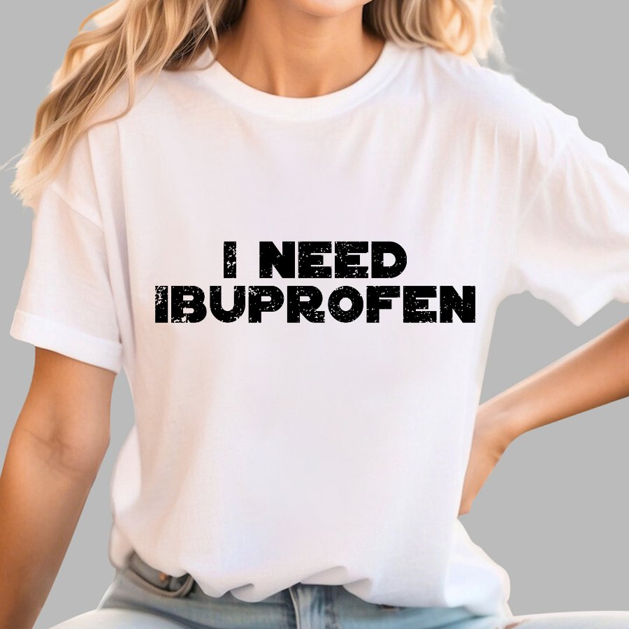 I Need Ibuprofen Geek T-Shirt