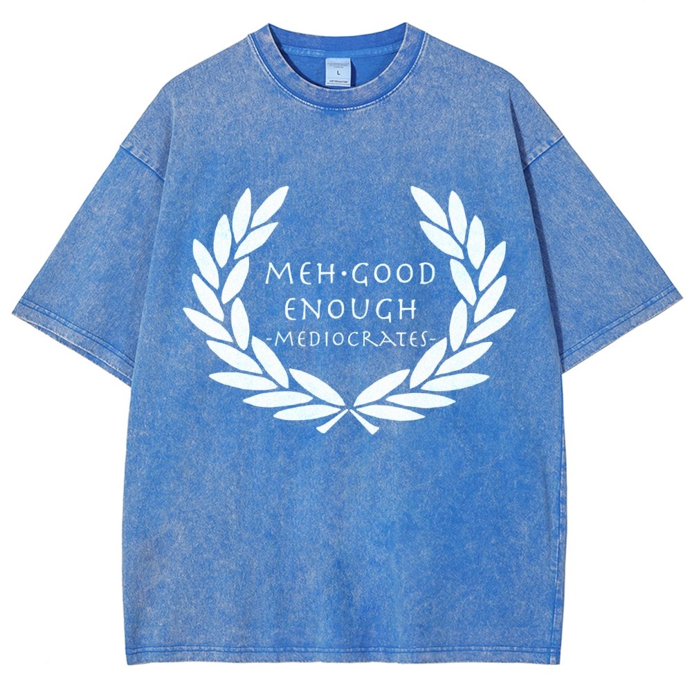 Mediocrates eh Good Enough   Vintage Distressed T-shirt