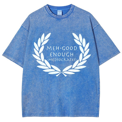 Mediocrates eh Good Enough   Vintage Distressed T-shirt