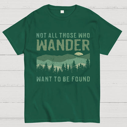 Not All Who Wander Want To Be Found Geek T-Shirt