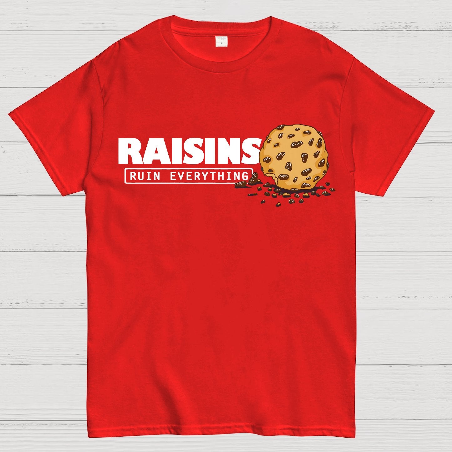 Raisins Ruin Everything Geek T-Shirt