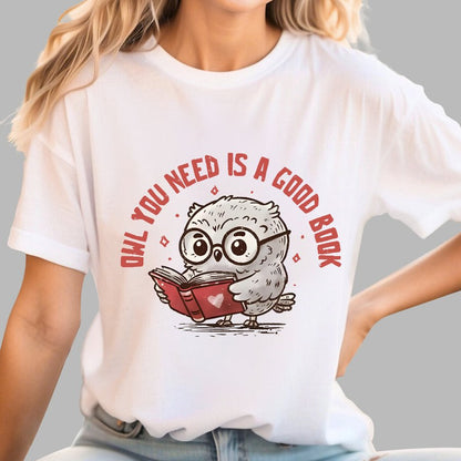 Owl You Need Is A Good Book Geek T-Shirt