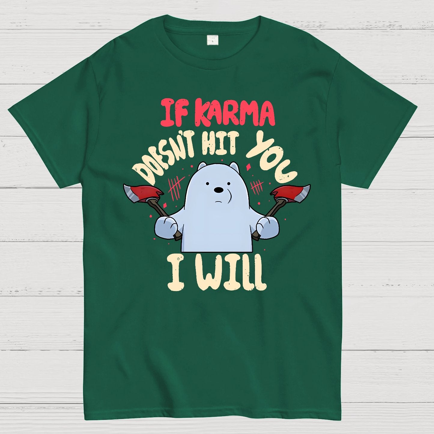 If karma doesn't hit you i will Geek T-Shirt