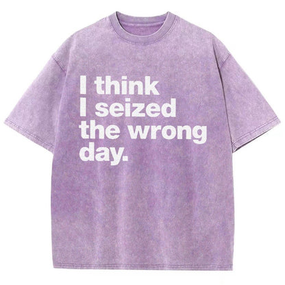 I Think I Seized The Wrong Day Vintage Distressed T-shirt