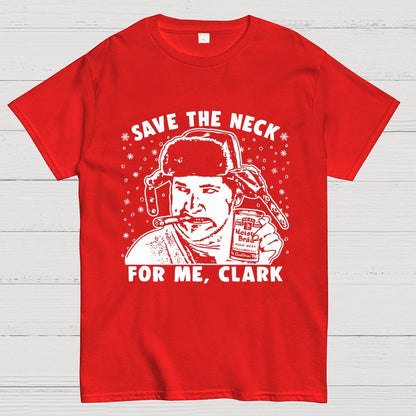 Save The Neck For Me Clark Geek T-Shirt