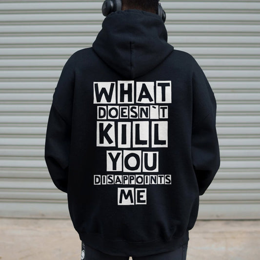 What Doesn't Kill You Disappoints Me  Printed Back Unisex Cotton Hoodie